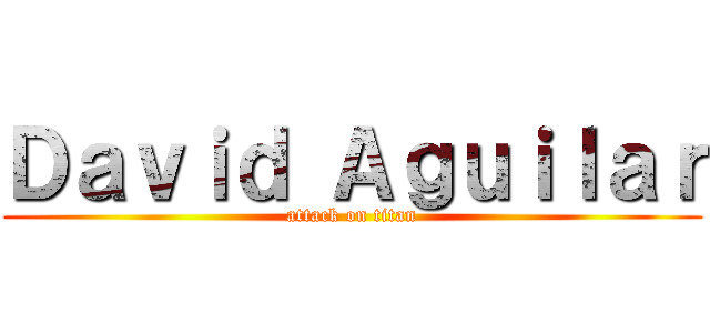 Ｄａｖｉｄ Ａｇｕｉｌａｒ (attack on titan)