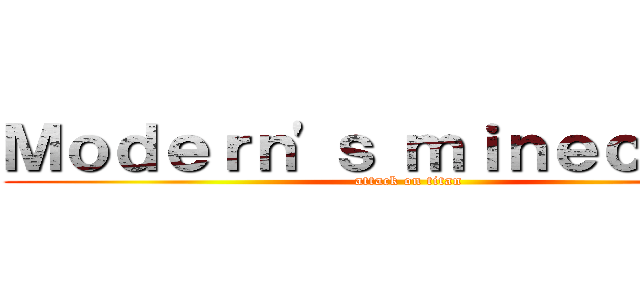 Ｍｏｄｅｒｎ\'ｓ ｍｉｎｅｃｒａｆｔ (attack on titan)