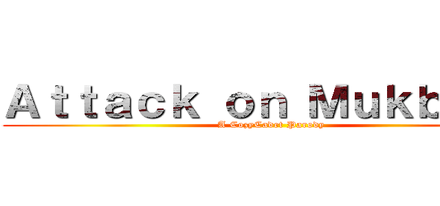 Ａｔｔａｃｋ ｏｎ Ｍｕｋｂａｎｇ (A CozyCadet Parody)