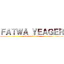 ＦＡＴＷＡ ＹＥＡＧＥＲ (fatwa hanafi ibrahim)