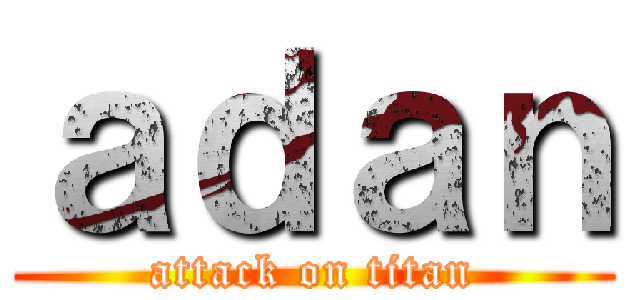 ａｄａｎ (attack on titan)