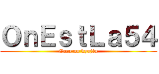 ＯｎＥｓｔＬａ５４ (Caca no kyojin)