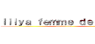 ｌｉｌｙａ ｆｅｍｍｅ ｄｅ ｌｉｖａｉ (attack on titan)