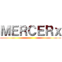 ＭＥＲＣＥＲｘ ()