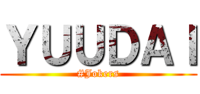 ＹＵＵＤＡＩ (#Jokers)