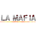 ＬＡ ＭＡＦＩＡ (Kathe :v)