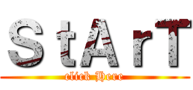 ＳｔＡｒＴ (click Here)