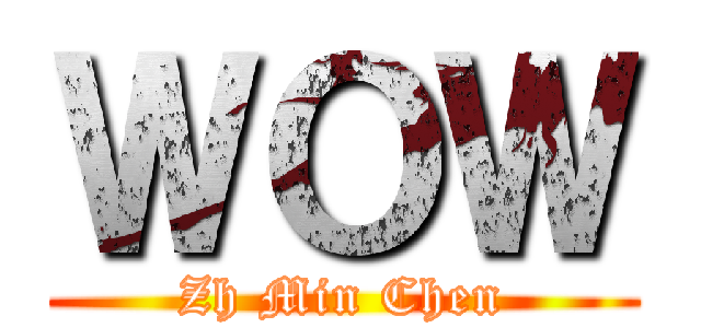ＷＯＷ (Zh Min Chen)