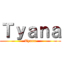 Ｔｙａｎａ (Tyana)