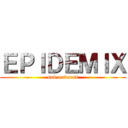 ＥＰＩＤＥＭＩＸ (snk madness)