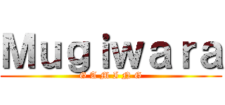 Ｍｕｇｉｗａｒａ (G A M I N G)