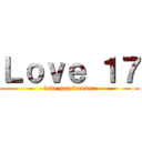 Ｌｏｖｅ １７ (love you forever)