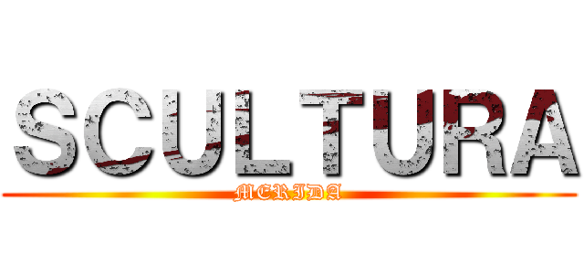 ＳＣＵＬＴＵＲＡ (MERIDA)