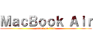 ＭａｃＢｏｏｋ Ａｉｒ (attack on titan)
