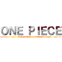 ＯＮＥ ＰＩＥＣＥ (kaizokuoh ni orewanaru)