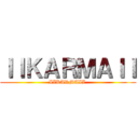 ＩＩＫＡＲＭＡＩＩ (IIKARMAII )