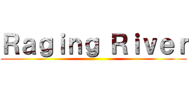 Ｒａｇｉｎｇ Ｒｉｖｅｒ ()