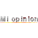 Ｍｉ ｏｐｉｎｉｏｎ (ataque a los titanes)