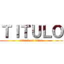 ＴＩＴＵＬＯ (attack on titan)