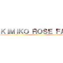 ＫＩＭＩＫＯ ＲＯＳＥ ＦＡＬＯ ()