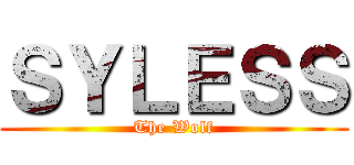 ＳＹＬＥＳＳ (The Wolf)