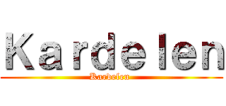 Ｋａｒｄｅｌｅｎ (Kardelen )