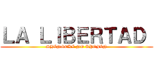 ＬＡ ＬＩＢＥＲＴＡＤ  (SHINGEKI NO KYOJIN)