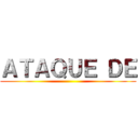 ＡＴＡＱＵＥ ＤＥ ()