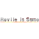 Ｒｅｖｉｌｅ ｉｓ Ｓｅｍｅ (Attack on Heyjou)