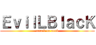 ＥｖｉｌＬＢｌａｃＫ (attack on noob)