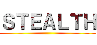ＳＴＥＡＬＴＨ ()
