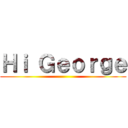 Ｈｉ Ｇｅｏｒｇｅ ()