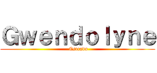 Ｇｗｅｎｄｏｌｙｎｅ ( Estrada)