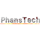 ＰｈａｎｓＴｅｃｈ (attack on game creaters)