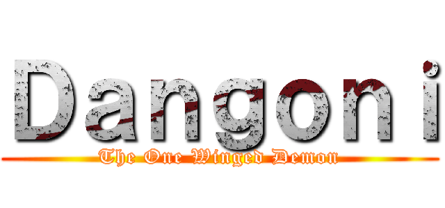 Ｄａｎｇｏｎｉ (The One Winged Demon)