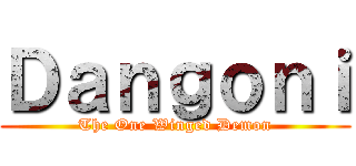 Ｄａｎｇｏｎｉ (The One Winged Demon)