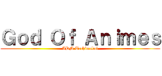 Ｇｏｄ Ｏｆ Ａｎｉｍｅｓ (ADM Tachimukai)