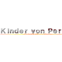 Ｋｉｎｄｅｒ ｖｏｎ Ｐｅｒｓｅｓ (Attack on Titan Children of Perses)