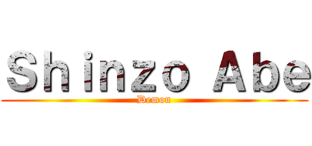 Ｓｈｉｎｚｏ Ａｂｅ (Demon)