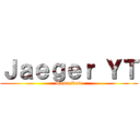 Ｊａｅｇｅｒ ＹＴ (Suscribete)