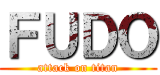 ＦＵＤＯ (attack on titan)