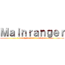 Ｍａｉｎｒａｎｇｅｒ (▮ merely for form's sakehero)