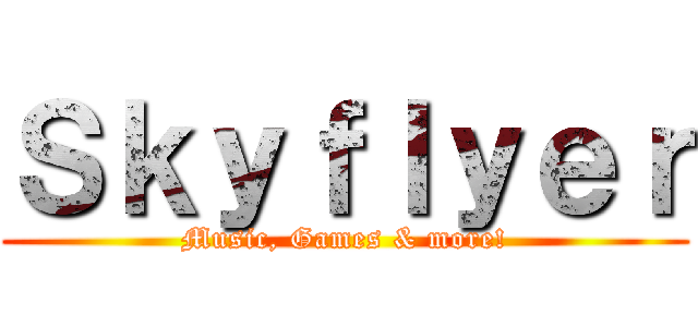 Ｓｋｙｆｌｙｅｒ (Music, Games & more!)