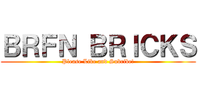 ＢＲＦＮ ＢＲＩＣＫＳ (Please Like and Subribe!)