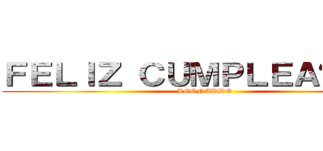 ＦＥＬＩＺ ＣＵＭＰＬＥＡÑＯＳＳ (LEONARDO )