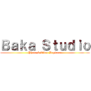 Ｂａｋａ Ｓｔｕｄｉｏ (Photo & Video Beginner)