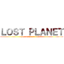 ＬＯＳＴ ＰＬＡＮＥＴ (yuya-n,shunzou,kushiP)