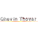 Ｑｈｅｖｉｎ Ｔｈｏｖａｒ  ()