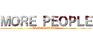 ＭＯＲＥ ＰＥＯＰＬＥ (SKITTLIZATION)