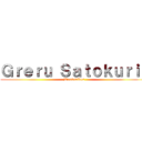 Ｇｒｅｒｕ Ｓａｔｏｋｕｒｉｆ (Bienvenidos)